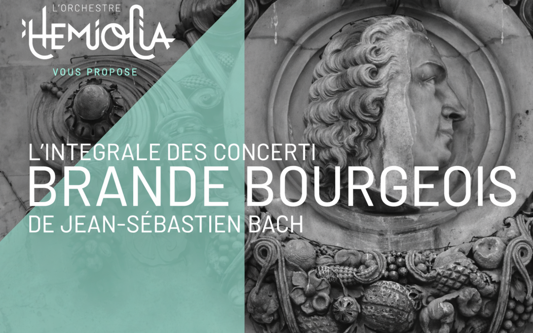 Hemiolia vous propose l&rsquo;intégrale des concerti « BRANDEBOURGEOIS » de Jean-Sébastien Bach