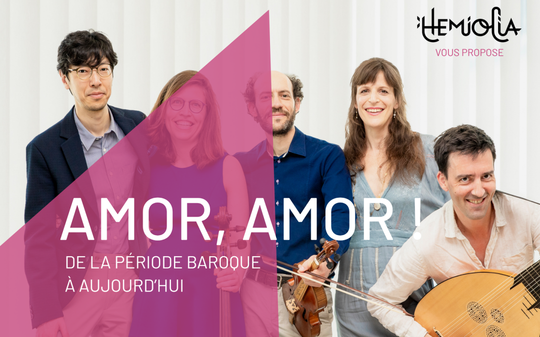 Hemiolia vous propose « Amor Amor »